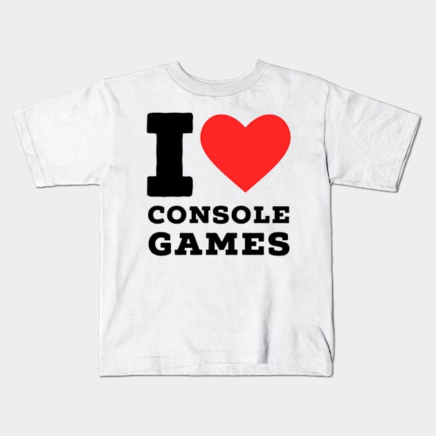 i love console game Kids T-Shirt by richercollections